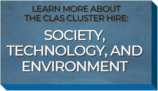 Click here to learn about the CLAS cluster hire: Technology, Society, and the environment